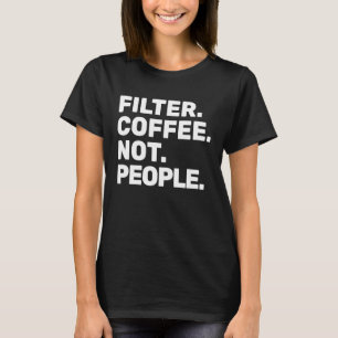 Filtrera kaffe, ej personer Espresso Barista Cafe  T Shirt