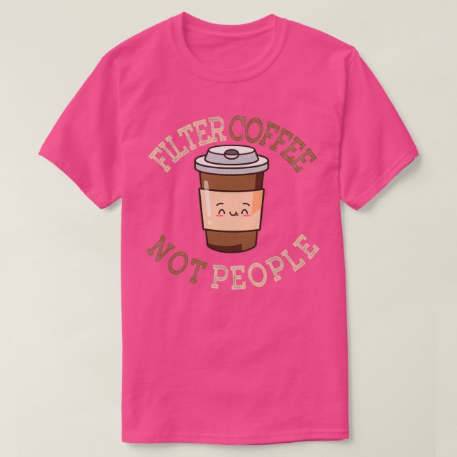 Filtrera kaffe, inte persondesign 2 t shirt (Design framsida)