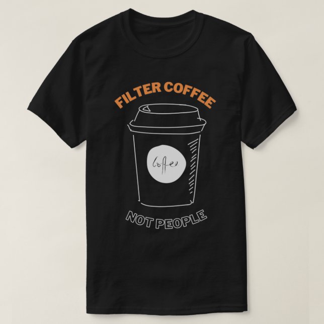 Filtrera kaffe, inte personer 7 t shirt (Design framsida)