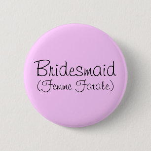 Fin av Bridesmaid (Femme Fatale) Knapp