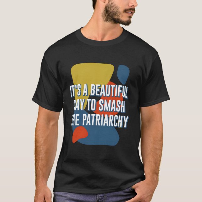 Fin dag till Smash Patriarchy Funny Feminist H T Shirt (Framsida)
