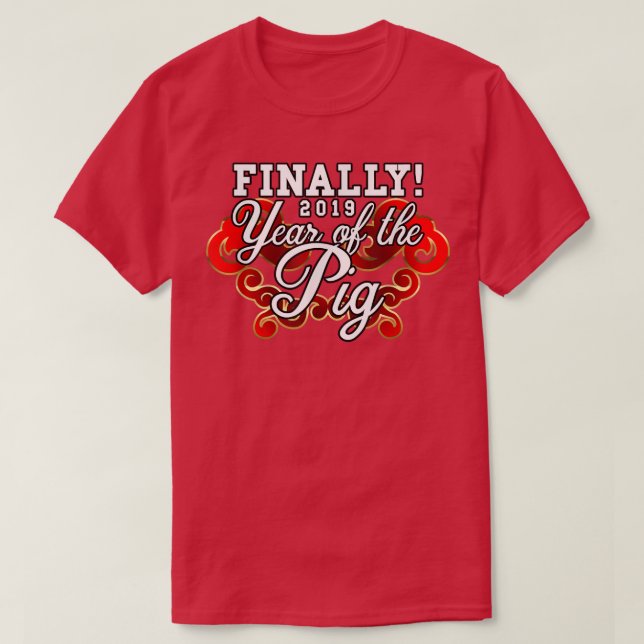 Finally 2019 Year Of The Pig  T Shirt (Design framsida)