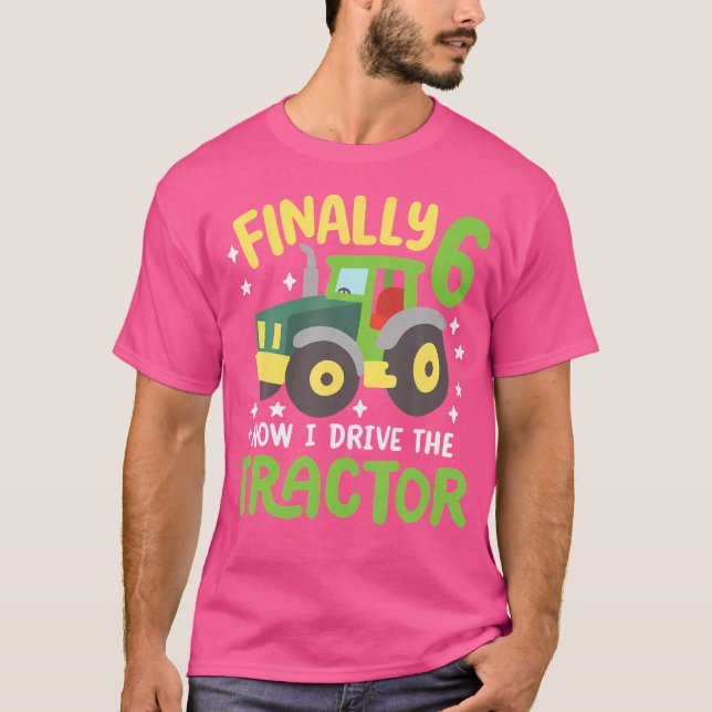 Finally 6 Years Old Drive Tractor 6Th Birthday Boy T Shirt (Framsida)