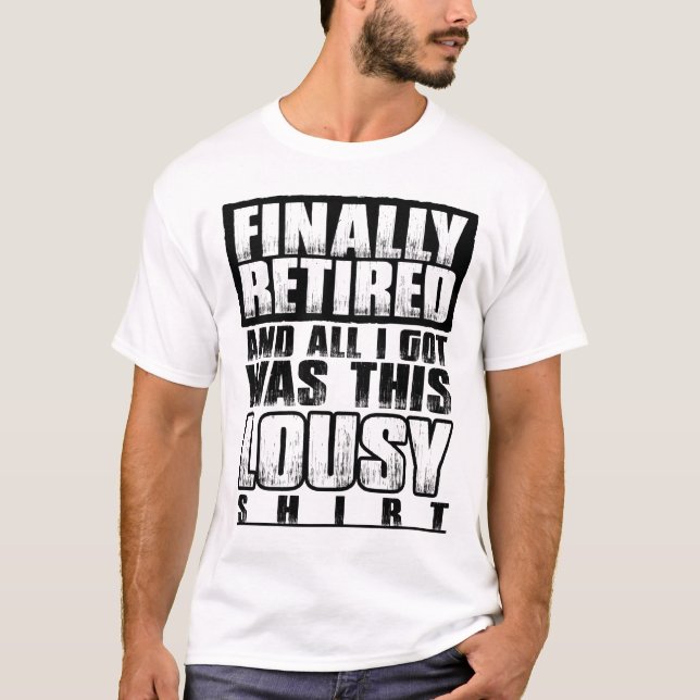 Finally Retired And All I Got Was This Lousy Cute T Shirt (Framsida)