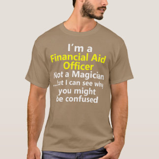Financial Aid Officer Counselor Advisor Job Career T Shirt