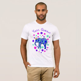 Finare Elephant Yass Queen! Manar-Shirt T Shirt