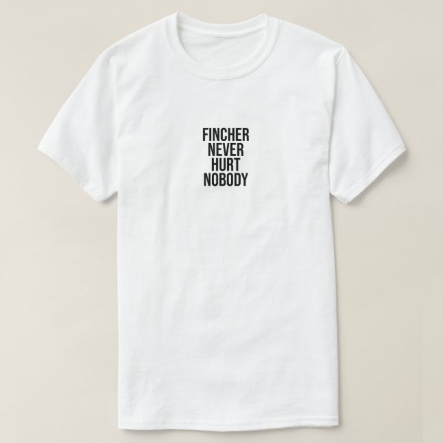 Fincher ontr aldrig någon t-shirt (Design framsida)