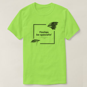 Finches är Speciatin - Charles Darwin - manar T Shirt