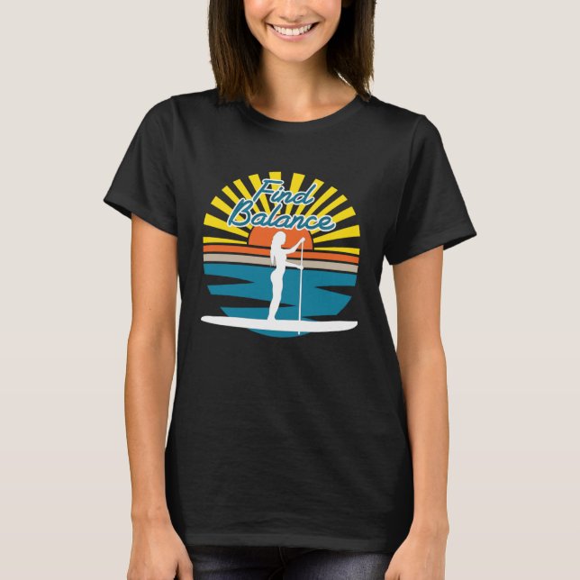 Find Balance SUP Stand Up Paddle Board And Breathe T Shirt (Framsida)