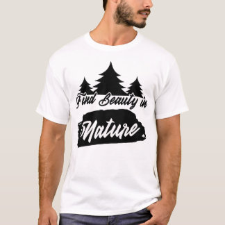 Find Beauty in Nature | Minimal Nature Quote Typog T Shirt