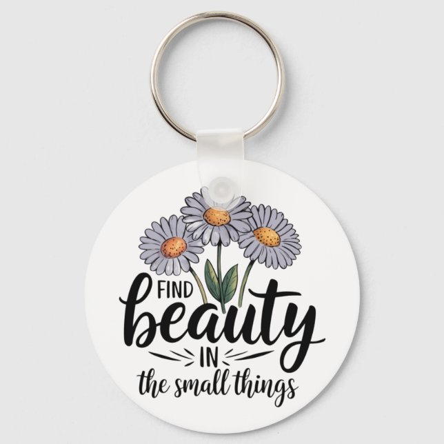 Find beauty in the small things nyckelring (Framsida)