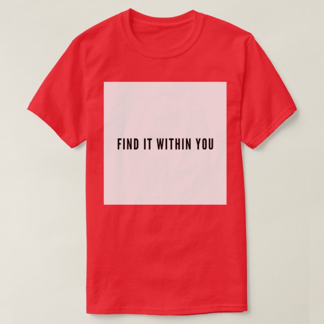 Find it Within You Grind Quote T Shirt (Design framsida)