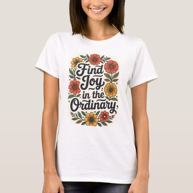 Find Joy in the Ordinary T Shirt (Framsida)