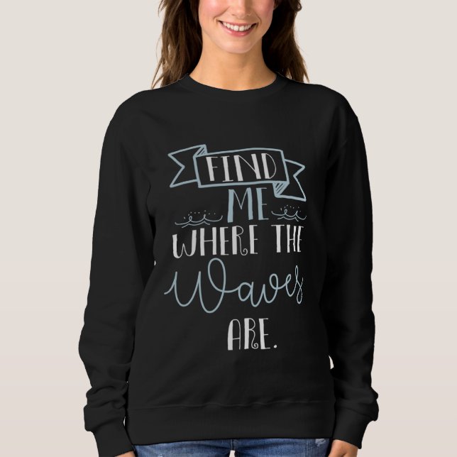 find me where the waves are  beach summer cool t shirt (Framsida)