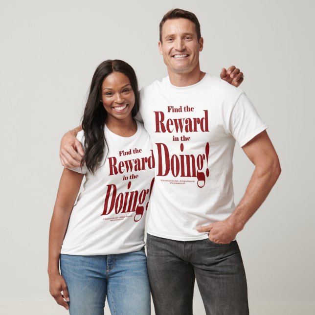 Find The Reward In The Doing T Shirt (Unisex)