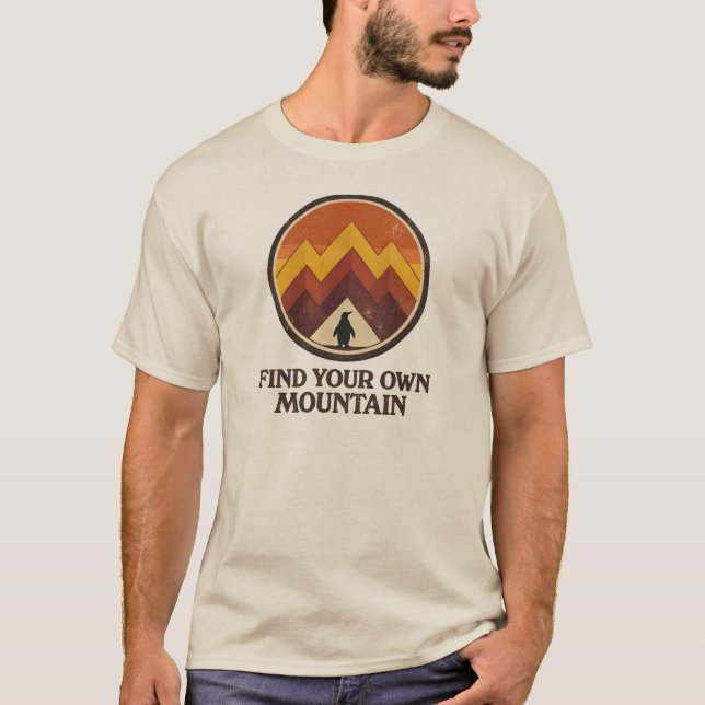 Find Your Own  Mountain– Inspirational Penguin  T Shirt (Framsida)