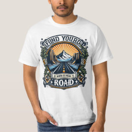 Find Your Road - Adventure Awaits T Shirt