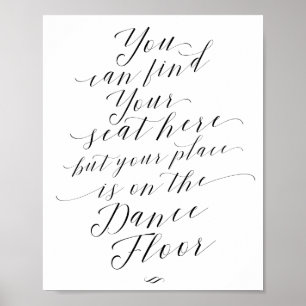 Find Your Seat Place on Dance Floor Wedding Sign Poster