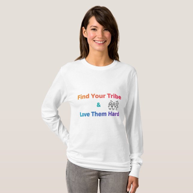Find Your Tribe Love Them Hard Inspirational  T Shirt (Hel framsida)