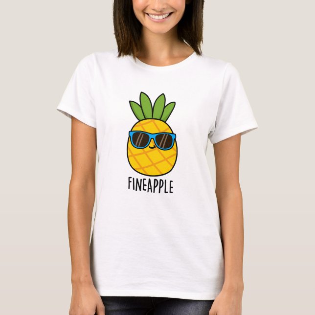 Fineapple Funny Pineapple Pun T Shirt (Framsida)