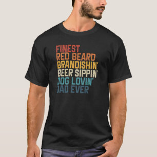 Finest Red Beard Brandishin Beer Sippin Hund Lovi T Shirt