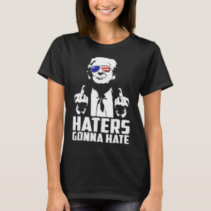 Finger Funny Haters Gonna Hate President Donald Tr T Shirt