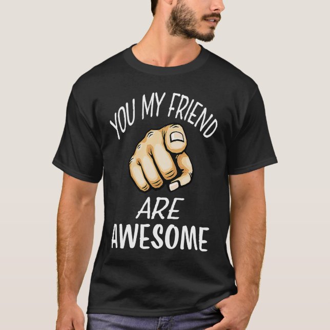 Finger pointing You my friend are awesome T Shirt (Framsida)