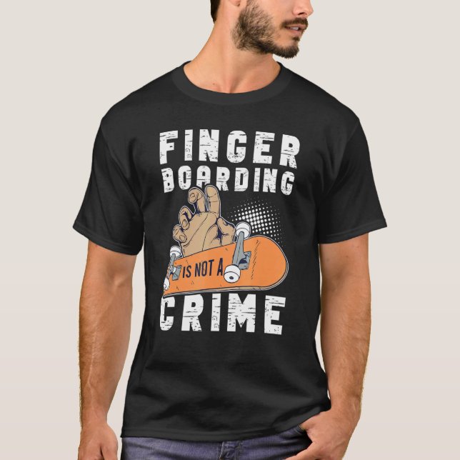 Fingerboard Finger Skateboarding Fingerboarding Tr T Shirt (Framsida)