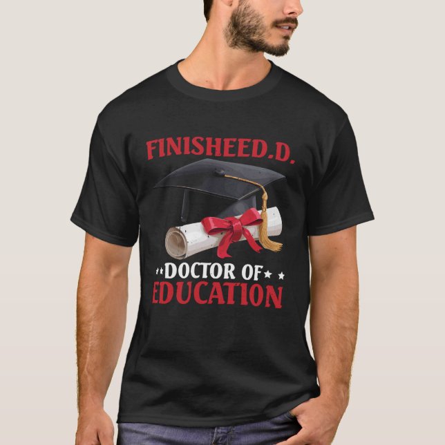 FinisheED.D. Doctor of Education Doctorate Grad - T Shirt (Framsida)