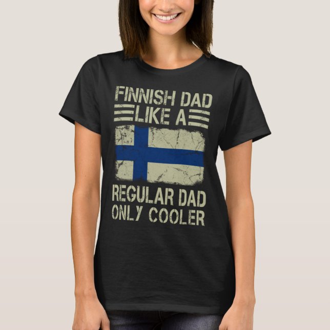Finnish Dad Like a Regular Dad Only Cooler Funny D T Shirt (Framsida)