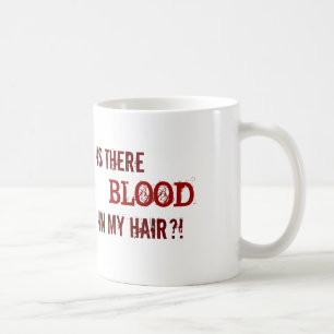 FINNS DET BLOD I MITT HÅR?! KAFFEMUGG