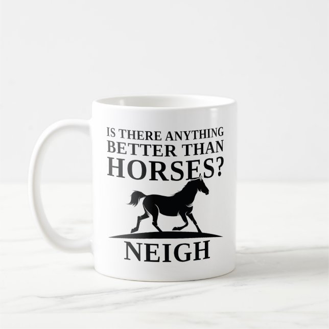 Finns det något bättre än hästar Neigh? Kaffemugg (Vänster)