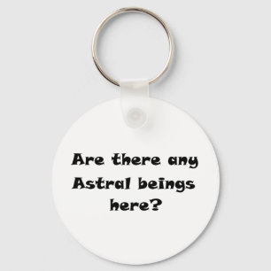 Finns det några Astral-varelser här?-keychain? Nyckelring