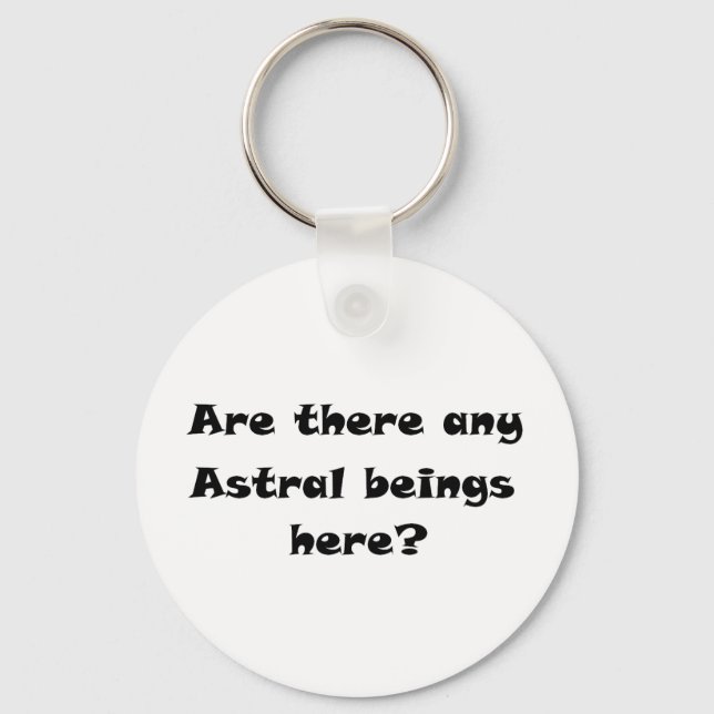 Finns det några Astral-varelser här?-keychain? Nyckelring (Framsida)