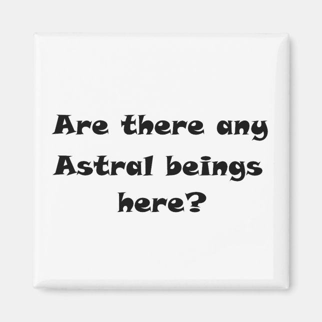 Finns det några Astral-varelser här? Magnet (Framsidan)