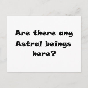 Finns det några Astral-varelser här?-vykort? Vykort