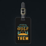 Finny Golf Player Sports och Golfing Sarcasm Humor Bagagebricka<br><div class="desc">Det finns mer sak till livet än golf. Lönsam och humoristisk design för golfspelare, golftränare eller golf fläkt. Den här vintagen är underbar för dem som njuter av golfbanor, sätter ut och spottar björnarna. Perfekt för professionell golferer, golfgolv för roligt eller golfpaddor. Underbar julklapp och födelsedagspresent för alla som kärlek...</div>