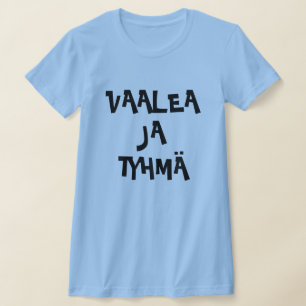 Finska Ord för Blonde och Stupid vaalea ja tyhmä Tee Shirt