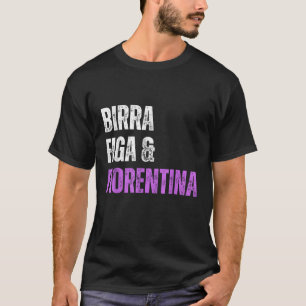 Fiorentina Birra Figa Divertente Sono un Uomo Semp T Shirt
