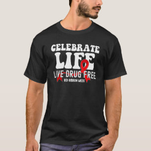 Firar Life Live Drug Free Red Ribbon Vecka 3 T Shirt