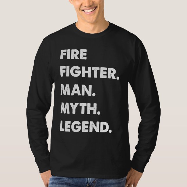 Fire Fighter Man Myth Legend T Shirt (Framsida)