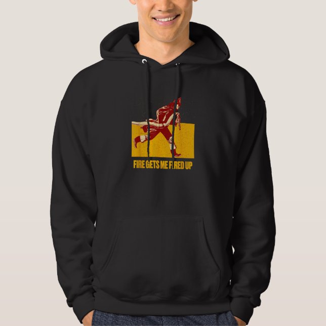Fire Gets Me Fired Up  Firefighter Humor Fireman M Hoodie (Framsida)