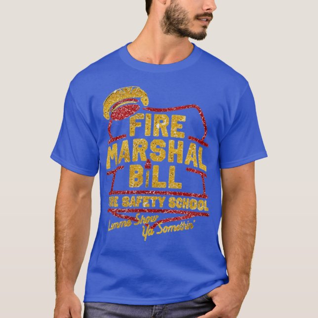 Fire Marshal Bill Fire Safety School Funny T Shirt (Framsida)