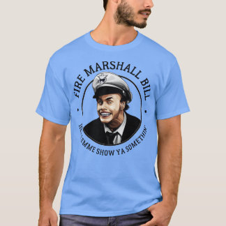 Fire Marshall Bill T Shirt
