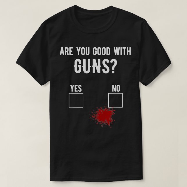 Firearm Gun Sarcasm Quote Blood  Are You Good With T Shirt (Design framsida)
