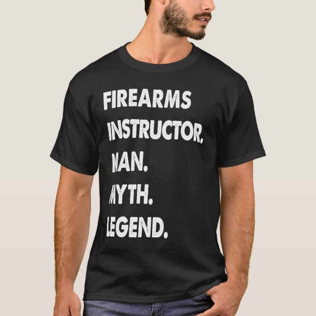 Firearms Instructor Man Myth Legend T Shirt (Framsida)