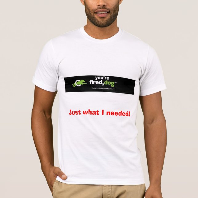 firedog, precis vad jag behövde! t-shirt (Framsida)