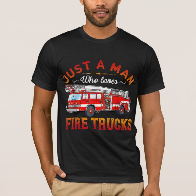 Firefighter | Bara en man som Kärlek avfyrar Lastb T Shirt (Framsida)