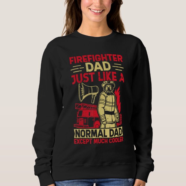 Firefighter Dad Just Like A Normal Dad Except Much T Shirt (Framsida)