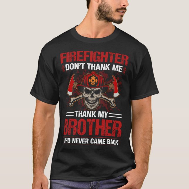 Firefighter Dont Thank Me Fire Department Firefigh T Shirt (Framsida)